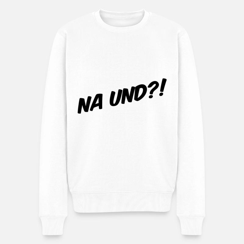 Na und - Männer Premium Bio Pullover - Weiß