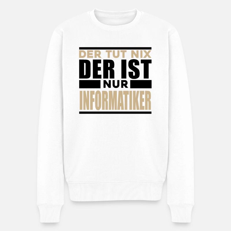 Informatiker Spruch - Männer Premium Bio Pullover - Weiß