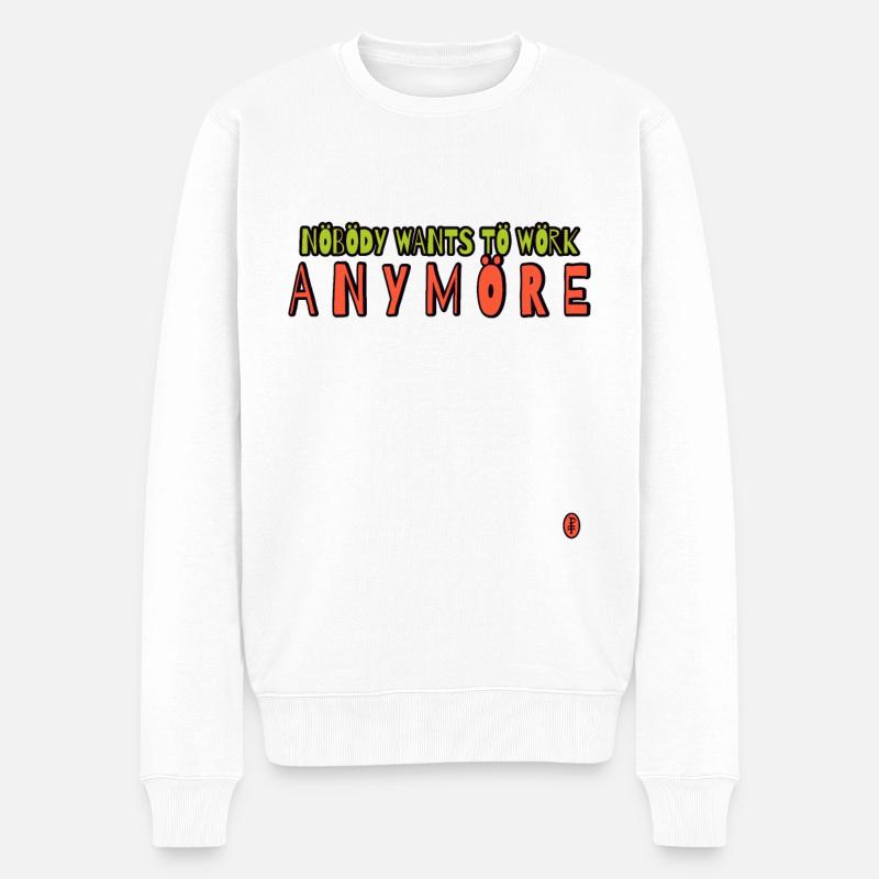 Niemand will mehr arbeiten - Männer Premium Bio Pullover - Weiß