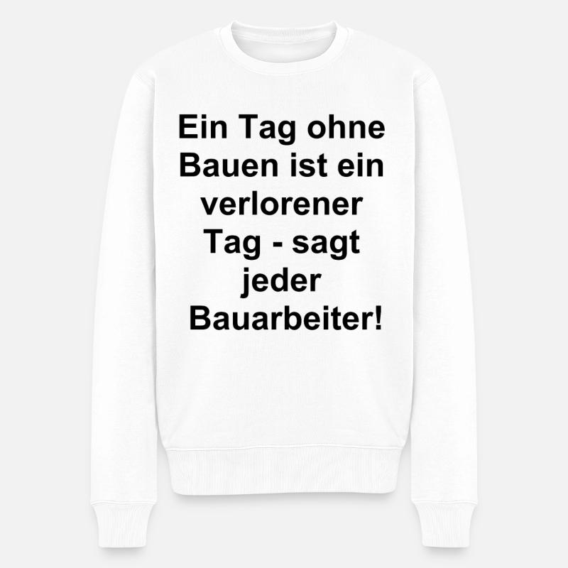 Bauarbeiter Humor Geschenk - Männer Premium Bio Pullover - Weiß