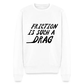 La friction est un tel frein - Pull Premium bio Homme - blanc - Devant - Thijin (182cm)