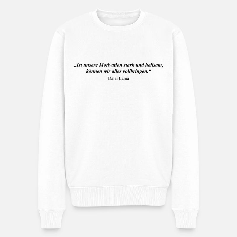 Dalai Lama Zitat Motivation Stark Heilsam - Männer Premium Bio Pullover - Weiß