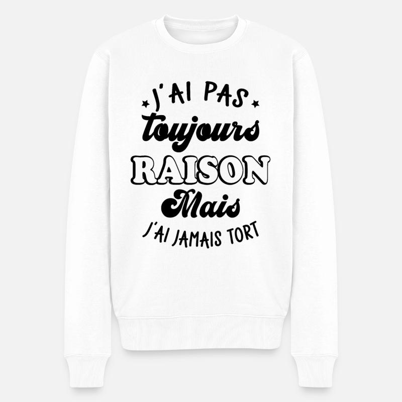 J'ai pas toujours raison mais j'ai jamais tort - Pull Premium bio Homme - blanc
