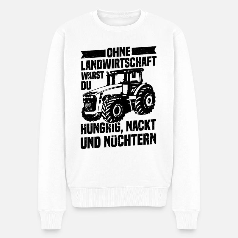 Ohne Landwirtschaft Hungrig Nackt Und Nüchtern - Männer Premium Bio Pullover - Weiß