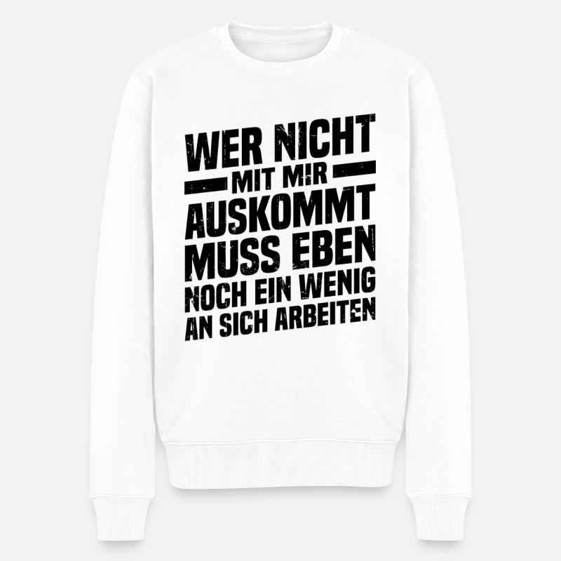Wer nicht mit mir auskommt an sich arbeiten - Männer Premium Bio Pullover - Weiß
