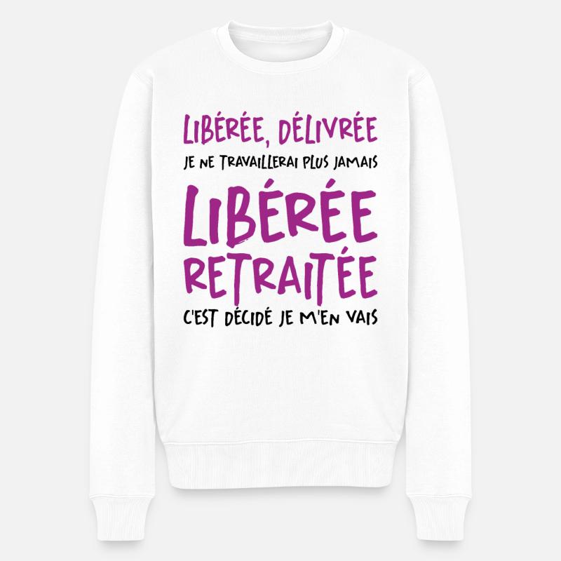 Liberée - Délivrée - Retraitée - Pull Premium bio Homme - blanc