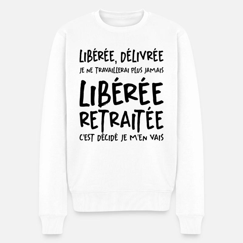 Liberée - Délivrée - Retraitée - Pull Premium bio Homme - blanc