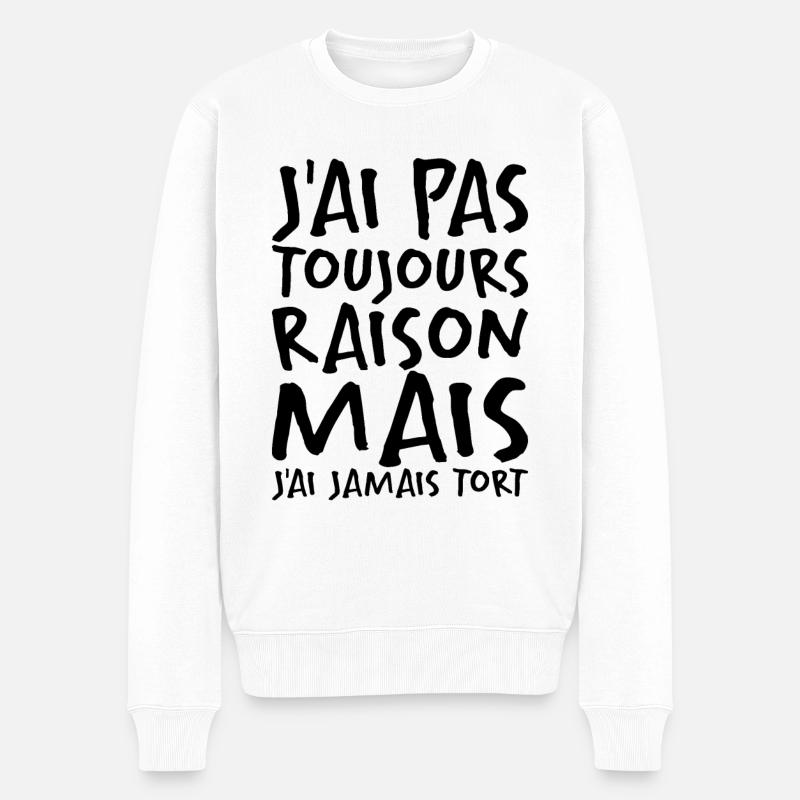 J'ai Pas Toujours Raison - Pull Premium bio Homme - blanc