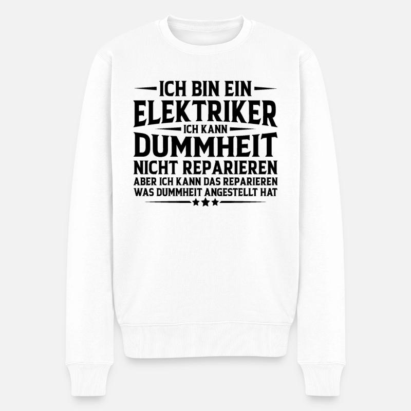 Elektriker Humor Lustiger Spruch Geschenkidee Spaß - Männer Premium Bio Pullover - Weiß