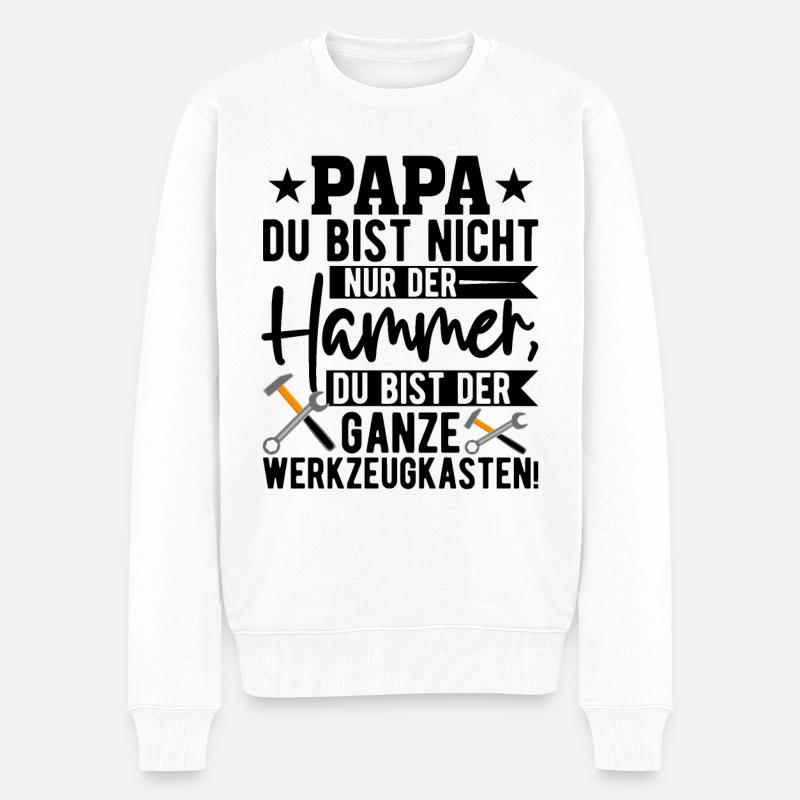 Papa Du Bist Nicht Nur Der Hammer Schild - Männer Premium Bio Pullover - Weiß