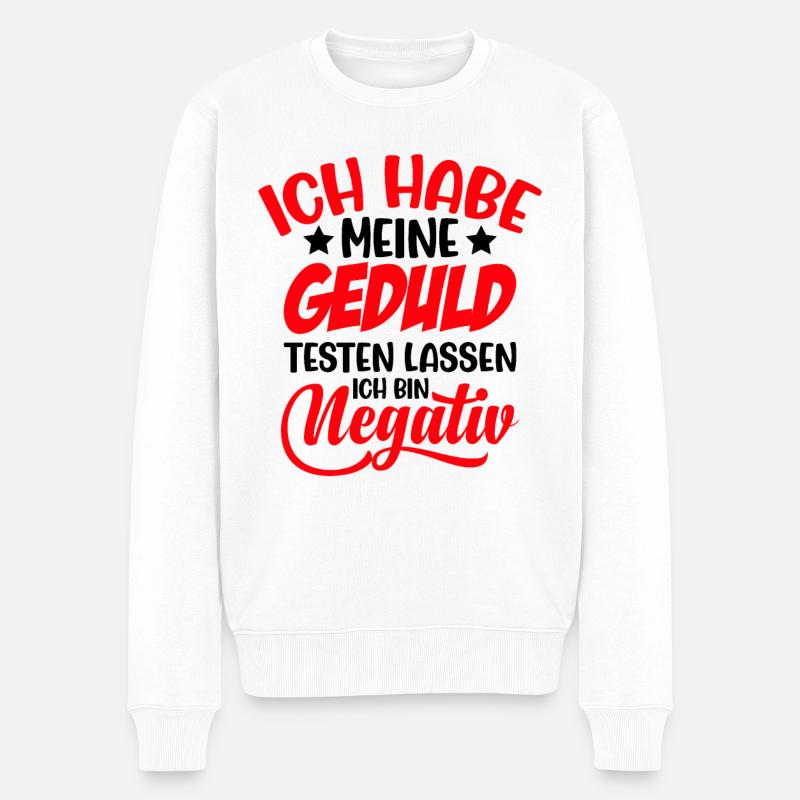 lustiger Spruch Geduld negativ gestestet - Männer Premium Bio Pullover - Weiß