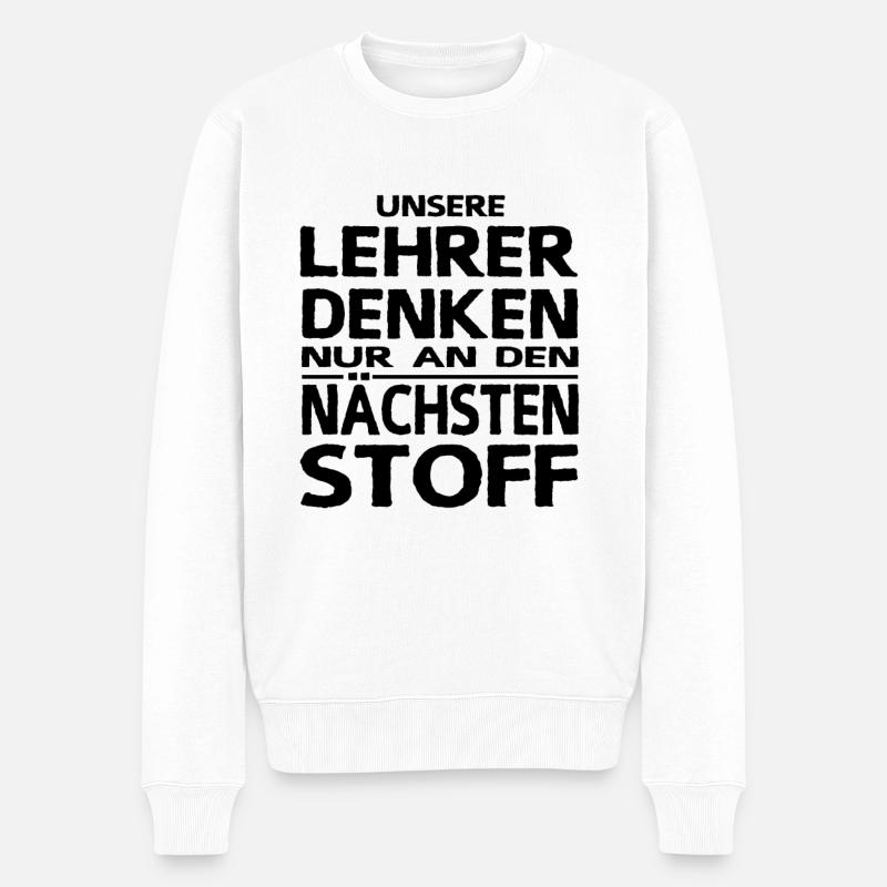 Lehrersprüche Schülersprüche Lehrer Denken Stoff - Männer Premium Bio Pullover - Weiß
