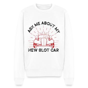 Ask Me About My New Slot Car Racer Slot Race Gift - Männer Premium Bio Pullover - Weiß - Vorne - Thijin (182cm)