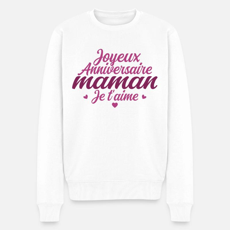 Joyeux Anniversaire Maman Je T'aime - Pull Premium bio Homme - blanc