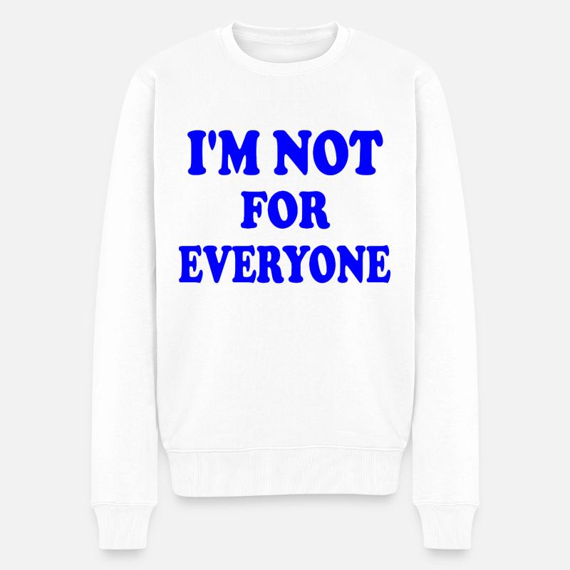i'm not for everyone - Männer Premium Bio Pullover - Weiß
