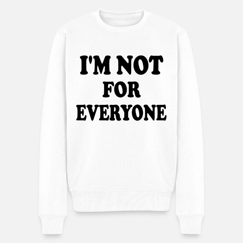 i'm not for everyone - Männer Premium Bio Pullover - Weiß