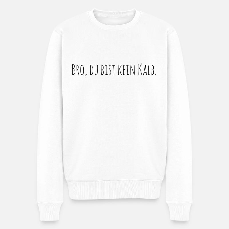 Bro du bist kein Kalb | Go Vegan Tierschutz Umwelt - Männer Premium Bio Pullover - Weiß