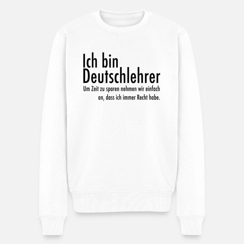 Lehrer Deutsch lustiger Spruch Geschenk witzig - Männer Premium Bio Pullover - Weiß