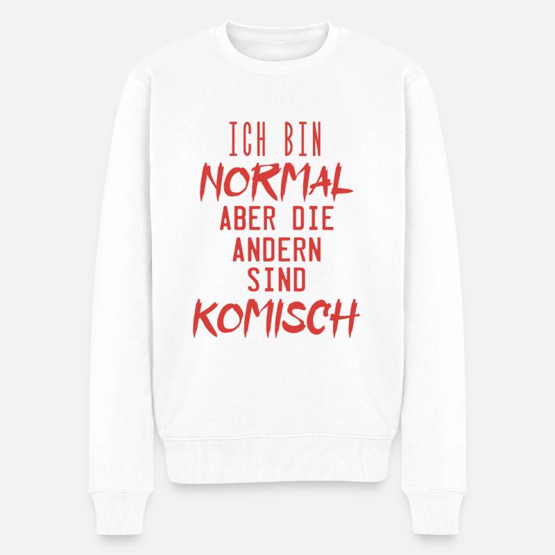 ich bin normal aber die andern sind komisch !! - Männer Premium Bio Pullover - Weiß