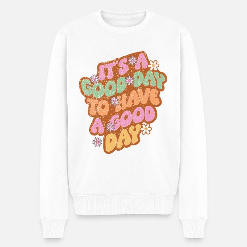 It's A Good Day To Have A Good Day - Männer Premium Bio Pullover - Weiß