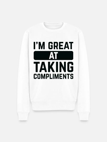 I’m Great At Taking Compliments - Men's Premium Organic Jumper - white