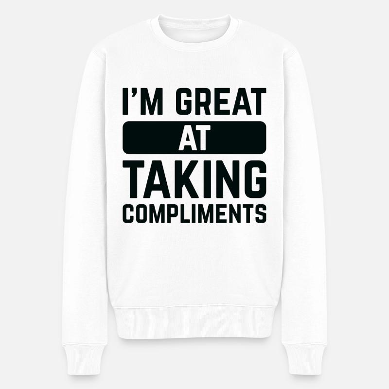 I’m Great At Taking Compliments - Men's Premium Organic Jumper - white