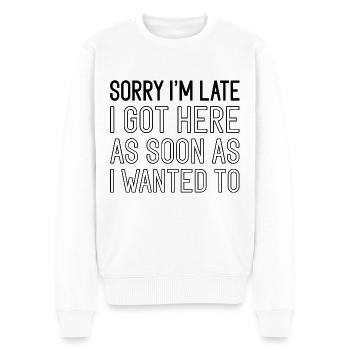 Sorry I'm Late - Männer Premium Bio Pullover - Weiß - Vorne - Thijin (182cm)