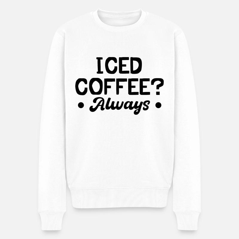 iced Coffee ? Always - Pull Premium bio Homme - blanc