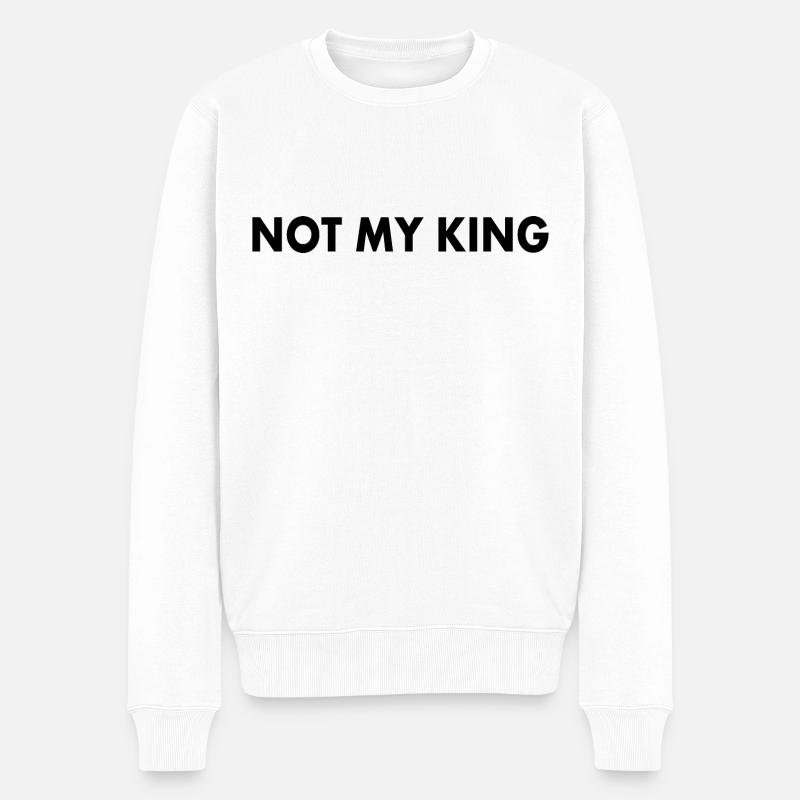Not my king - Pull Premium bio Homme - blanc