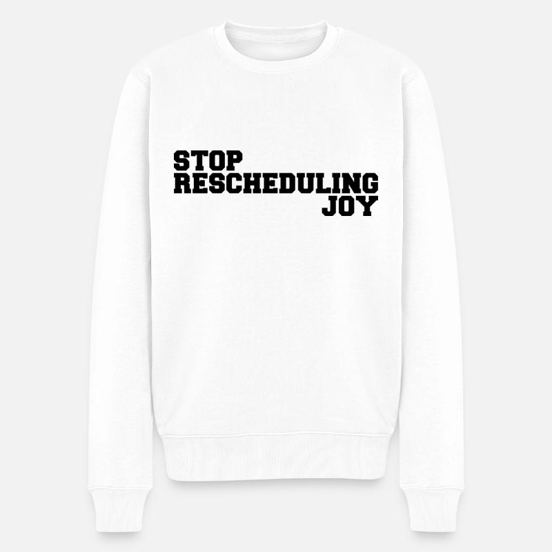 Stop Rescheduling Joy - Pull Premium bio Homme - blanc