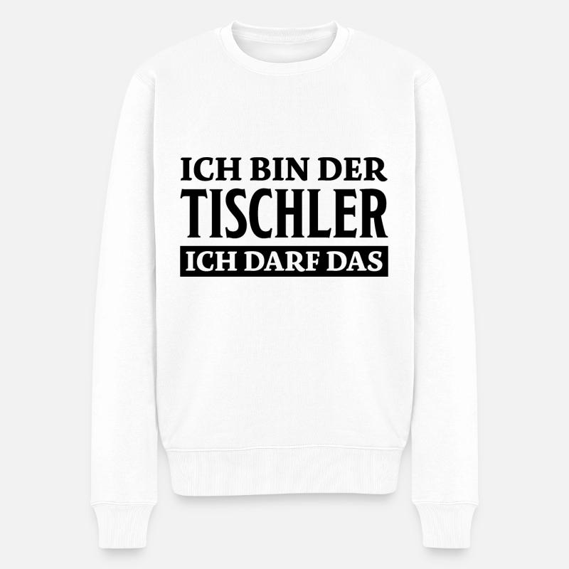 Tischler Spruch Beruf Lustiges Tischler Geschenk - Männer Premium Bio Pullover - Weiß