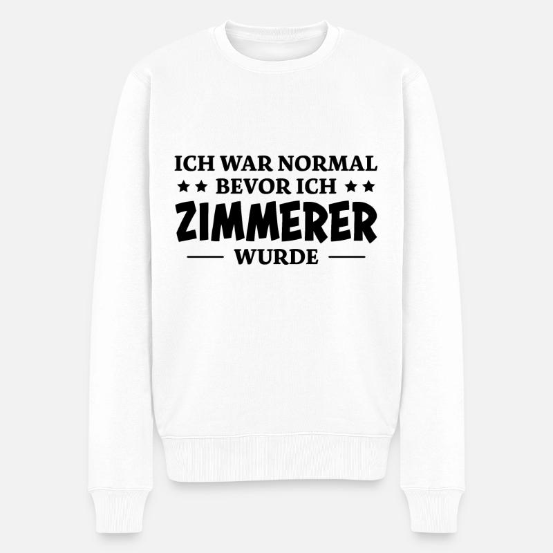 Zimmerer Spruch Zimmermann Witz Zimmerer Geschenk - Männer Premium Bio Pullover - Weiß