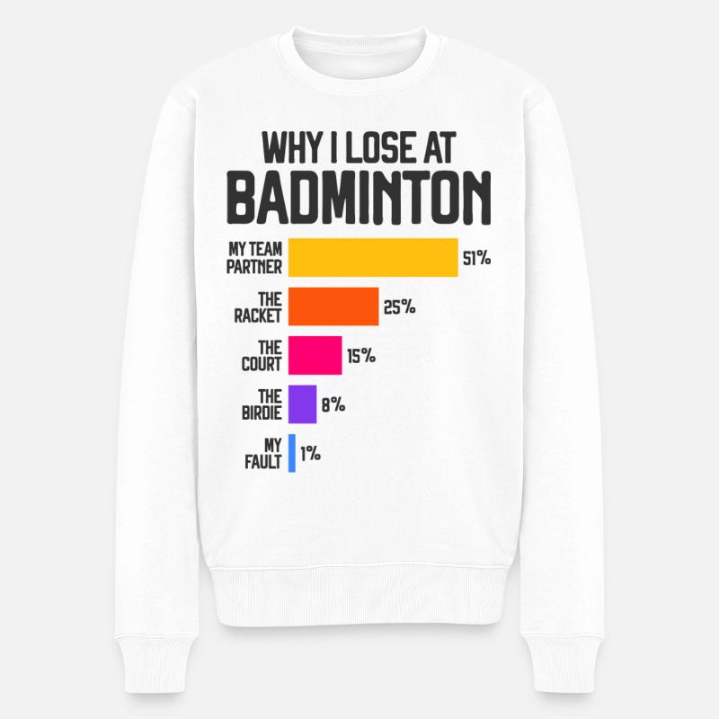 Warum ich beim Badminton verliere - Männer Premium Bio Pullover - Weiß
