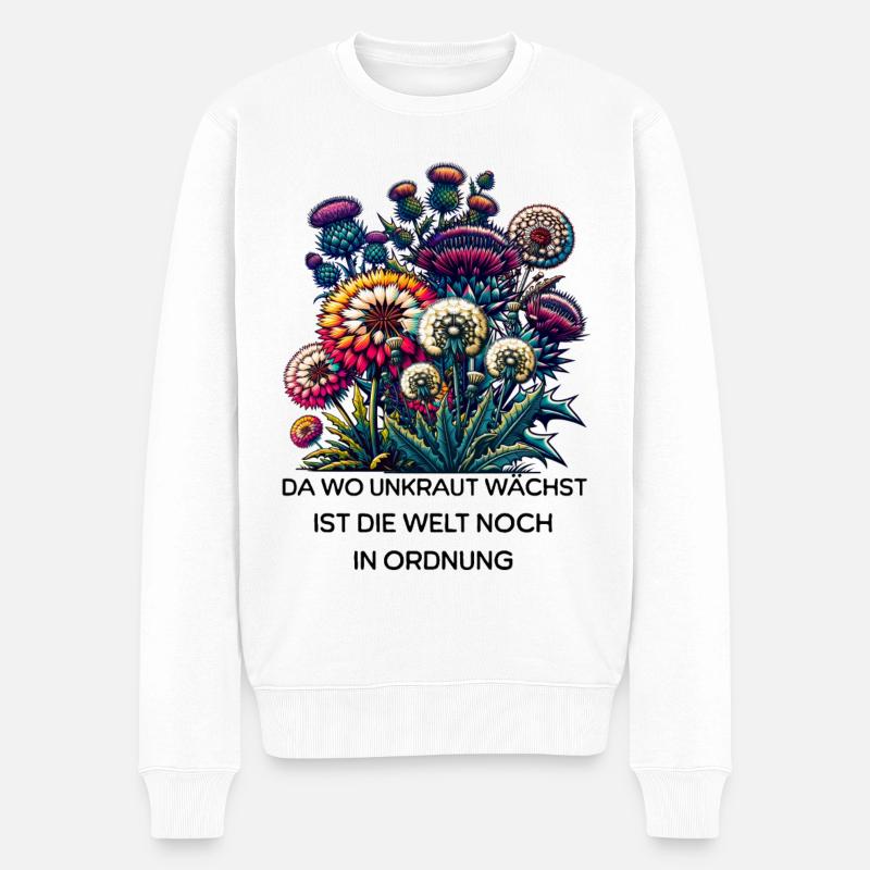 Unkraut Natur Garten Spruch Blumen Welt In Ordnung - Männer Premium Bio Pullover - Weiß
