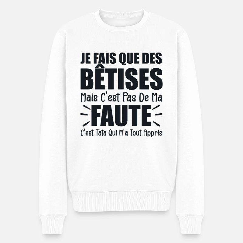 Je Fais Que Des Bêtises C'est Tata Qui M'a Appris - Pull Premium bio Homme - blanc