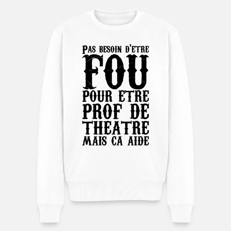 Humour Prof de Théâtre Fou - Pull Premium bio Homme - blanc