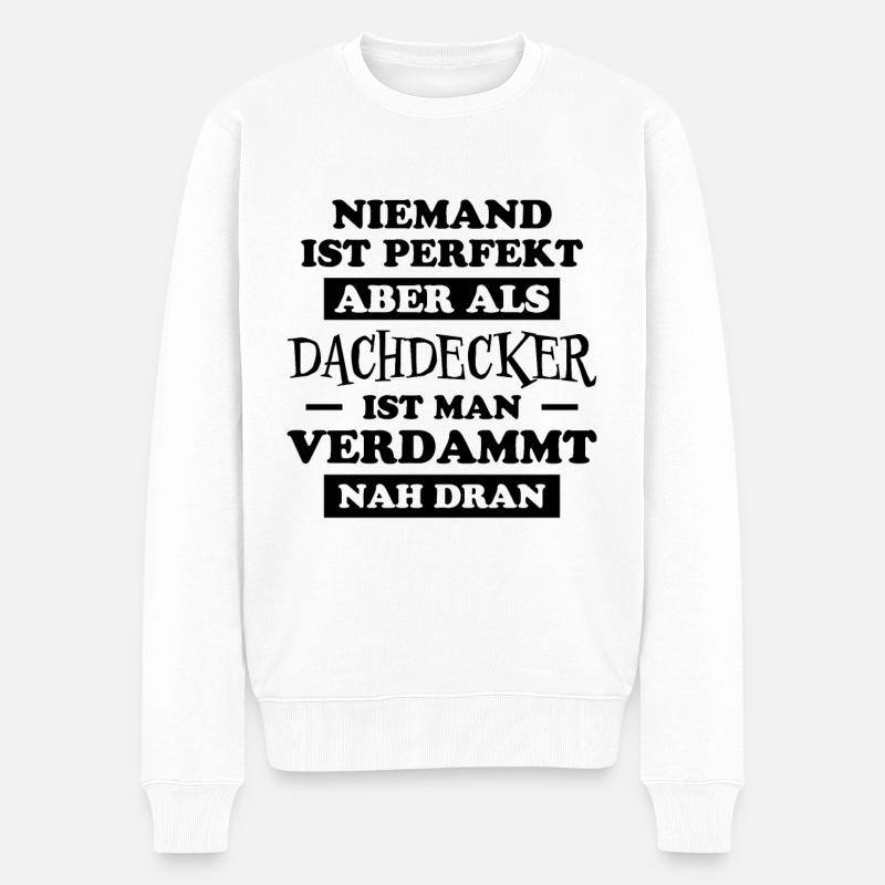 Dachdecker Handwerker Spruch Dachdecker Geschenk - Männer Premium Bio Pullover - Weiß