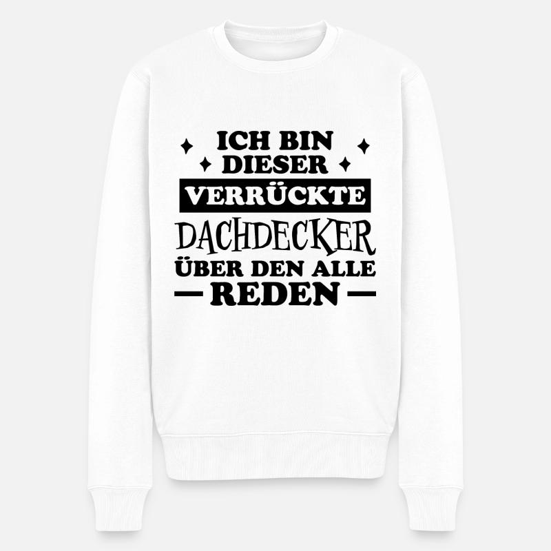 Dachdecker Handwerker Spruch Dachdecker Geschenk - Männer Premium Bio Pullover - Weiß