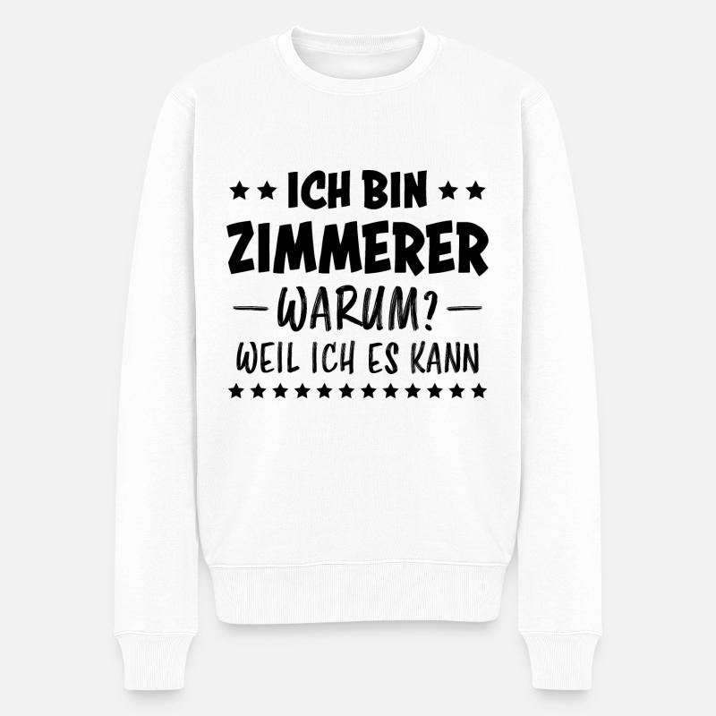 Zimmerer Lustiger Spruch Fun Zimmermann Geschenk - Männer Premium Bio Pullover - Weiß