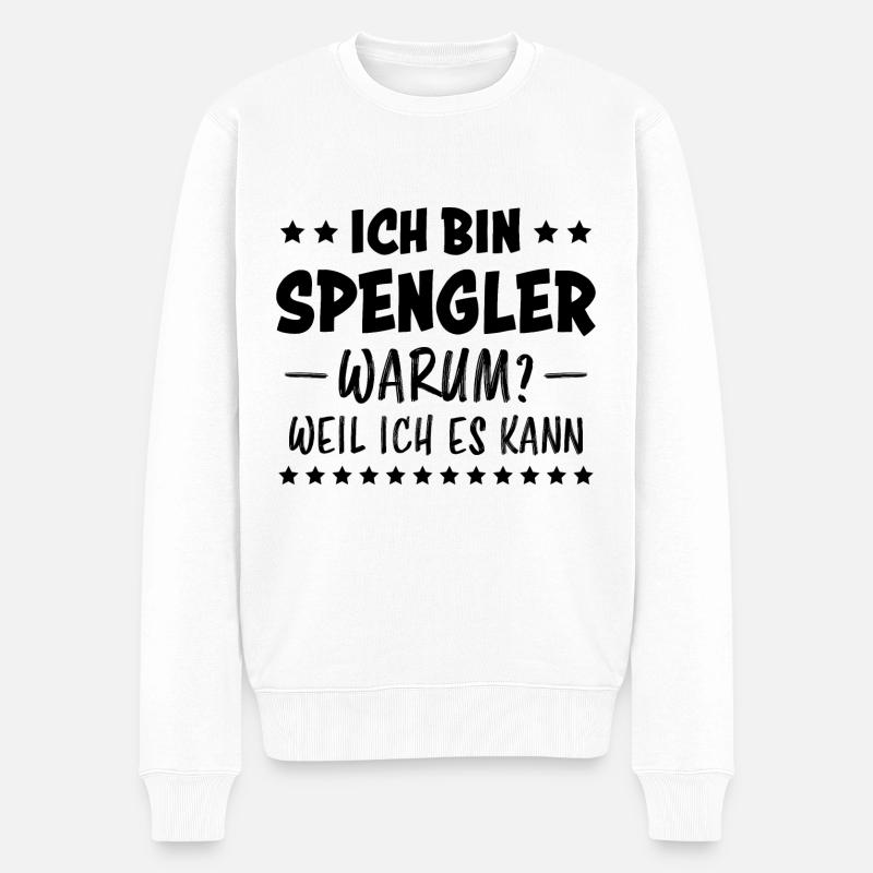 Spengler Beruf Lustiger Spruch Handwerker Geschenk - Männer Premium Bio Pullover - Weiß