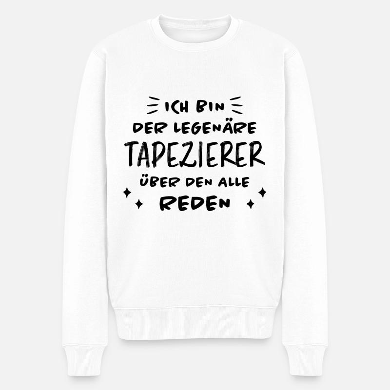 Tapezierer Lustiger Spruch Beruf Tapete Geschenk - Männer Premium Bio Pullover - Weiß