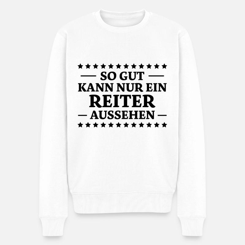 Reiter Spruch Reiten Pferdesport Reiter Geschenk - Männer Premium Bio Pullover - Weiß