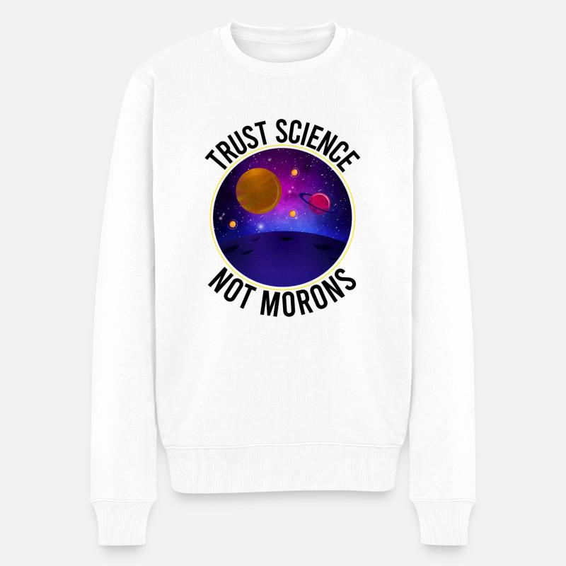Trust Science Not Morons - Funny Science - Pull Premium bio Homme - blanc