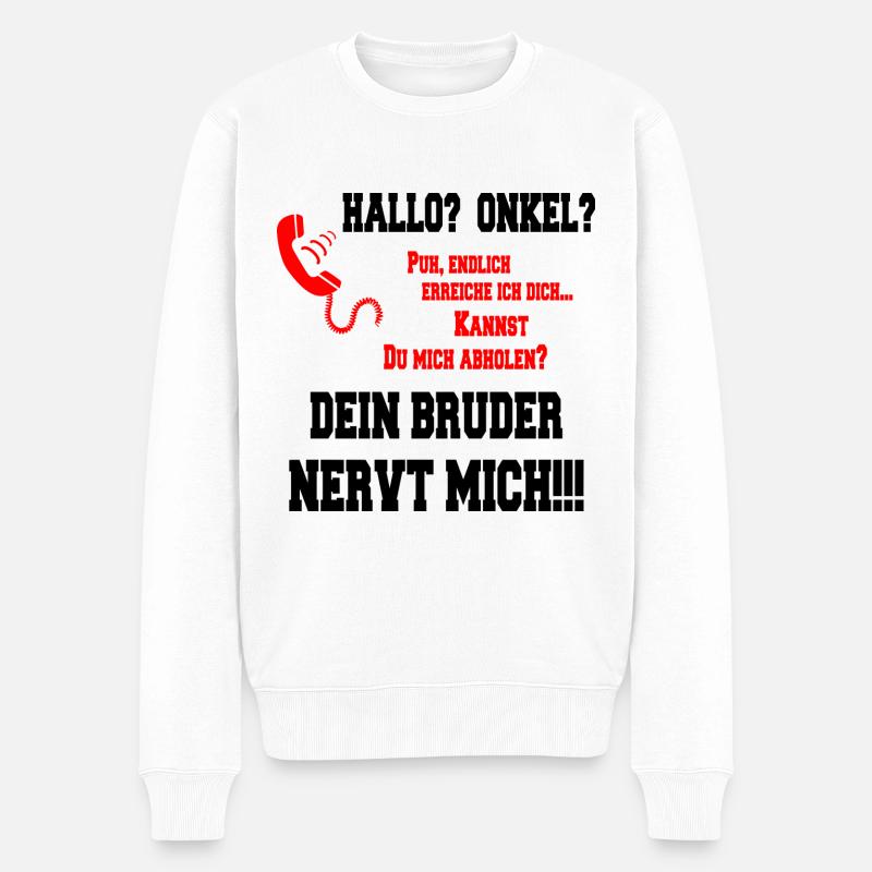 Hallo Onkel - Dein Bruder nervt mich!! - Männer Premium Bio Pullover - Weiß