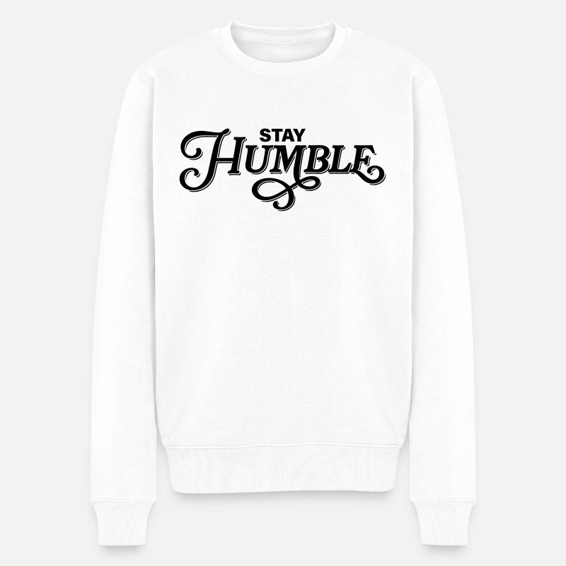 Stay Humble - Männer Premium Bio Pullover - Weiß