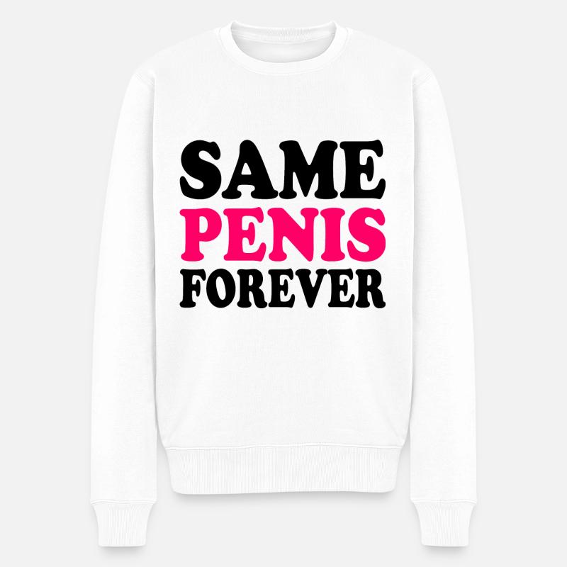 Same penis forever - Pull Premium bio Homme - blanc