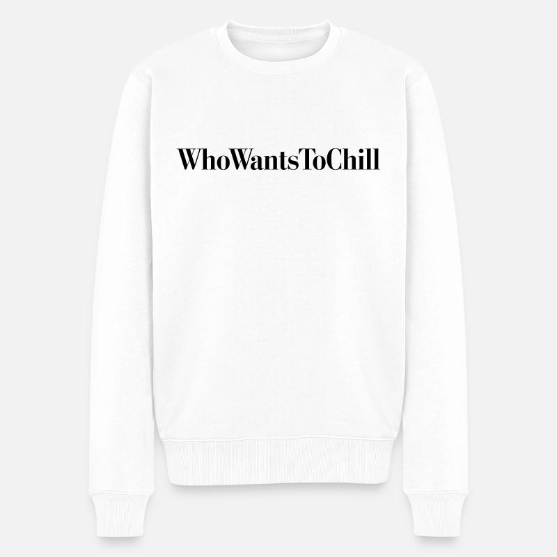 Who wants to chill - Männer Premium Bio Pullover - Weiß