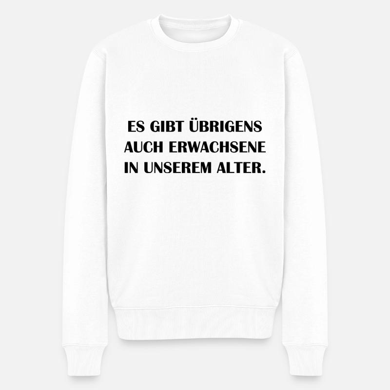 Es Gibt Auch Erwachsene In Unserem Alter Geschenk - Männer Premium Bio Pullover - Weiß