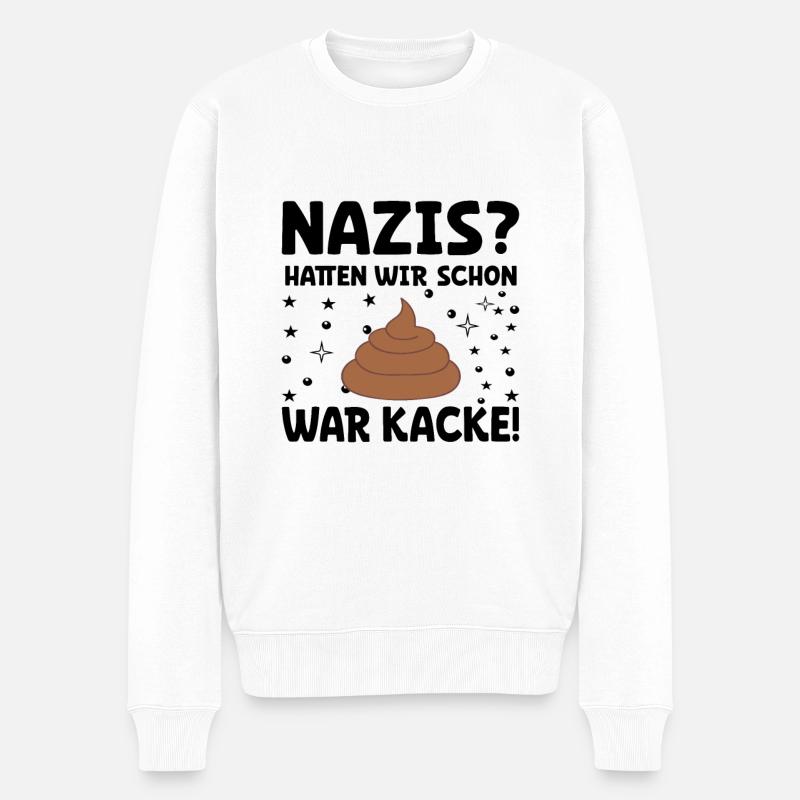 Sprüche gegen Rechts - Nazis hatten wir schon. - Männer Premium Bio Pullover - Weiß