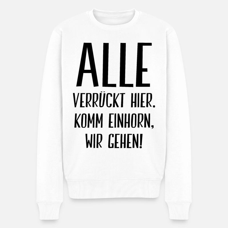 Alle Verrückt Hier Komm Einhorn Wir Gehen Geschenk - Männer Premium Bio Pullover - Weiß